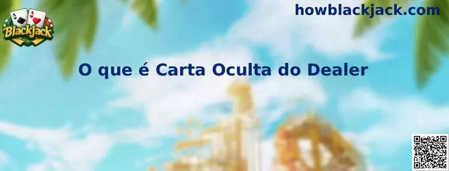 Carta oculta do dealer no Blackjack americano