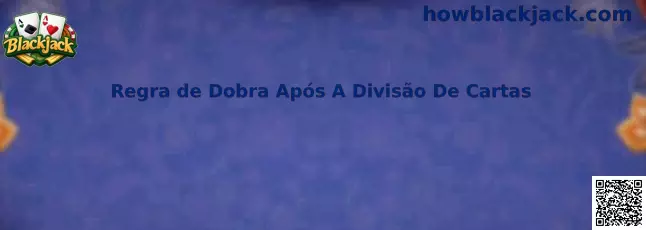 Regra de Dobra Após A Divisão De Cartas