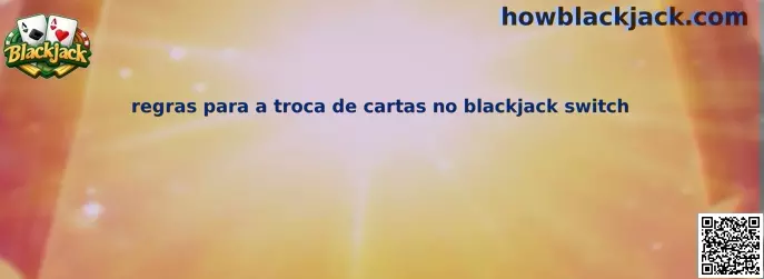 Regras para a troca de cartas no blackjack switch