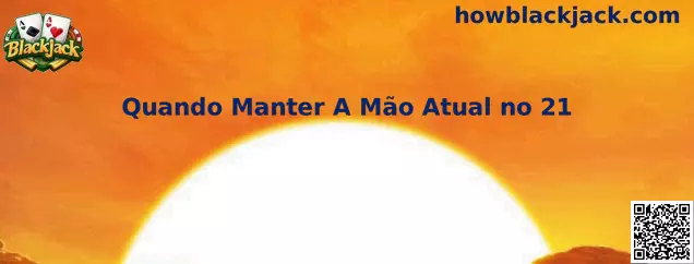 Quando Manter A Mão Atual no 21