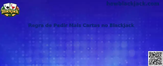 Regra de Pedir Mais Cartas no Blackjack