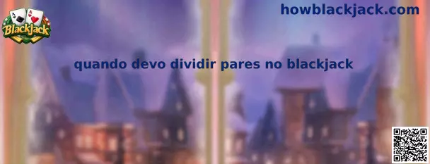 Quando devo dividir pares no blackjack