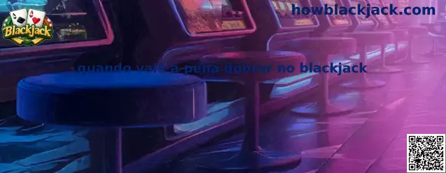 Quando vale a pena dobrar no blackjack