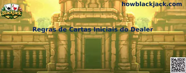 Regras de Cartas Iniciais do Dealer no Blackjack