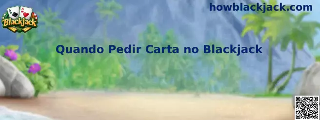 Quando Pedir Carta no Blackjack