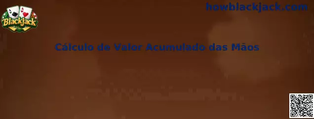 Cálculo de Valor Acumulado das Mãos no Blackjack