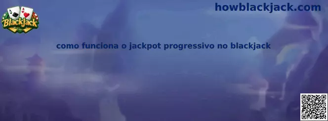 Como funciona o jackpot progressivo no blackjack