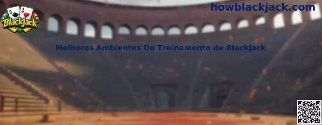 Melhores Ambientes De Treinamento de Blackjack