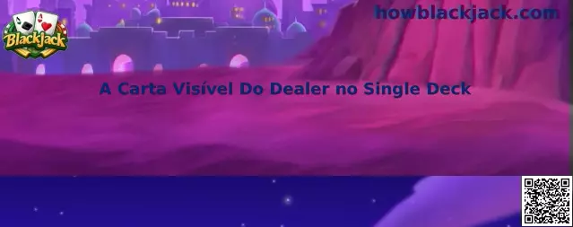 A Carta Visível Do Dealer no Single Deck