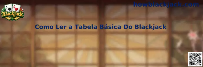 Como Ler a Tabela Básica Do Blackjack