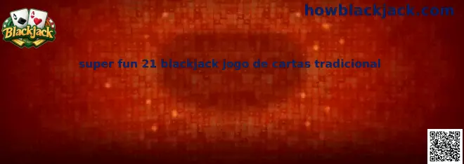 Super Fun 21 Blackjack jogo de cartas tradicional