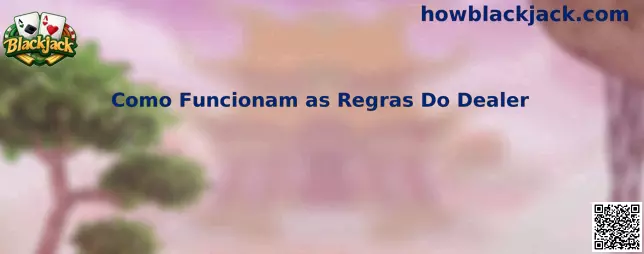 Como Funcionam as Regras Do Dealer
