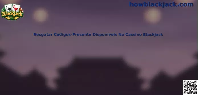 Resgate de códigos-presente disponíveis no Cassino Blackjack